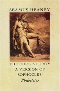 The Cure at Troy by SEAMUS HEANEY, Paperback | Indigo Chapters