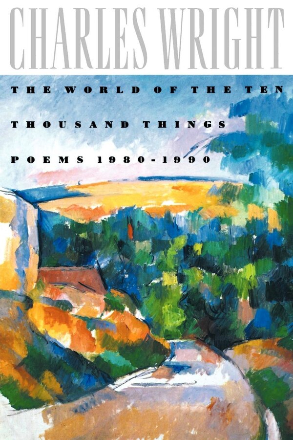 The World of the Ten Thousand Things by Charles Wright, Paperback | Indigo Chapters