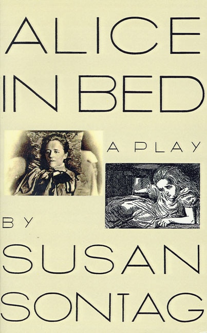 Alice in Bed: A Play in Eight Scenes by Susan Sontag, Paperback | Indigo Chapters