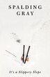 It's a Slippery Slope by Spalding Gray, Paperback | Indigo Chapters