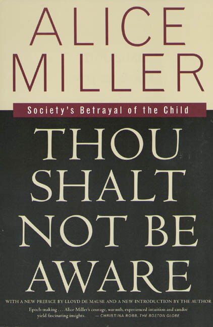 Thou Shalt Not Be Aware by Alice Miller, Paperback | Indigo Chapters