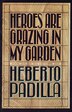 Heroes Are Grazing in My Garden by Herberto Padilla, Paperback | Indigo Chapters