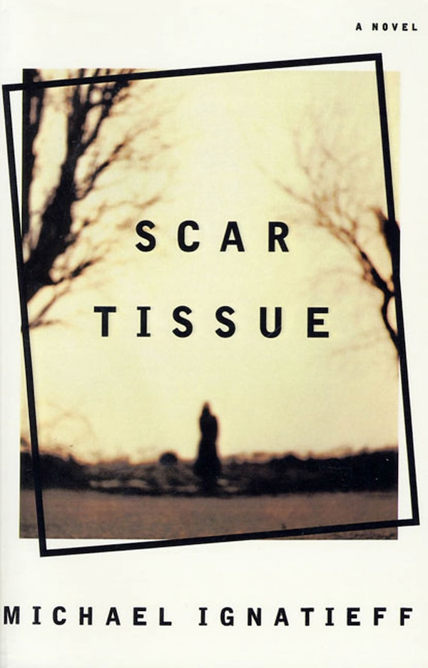 Scar Tissue by Michael Ignatieff, Paperback | Indigo Chapters