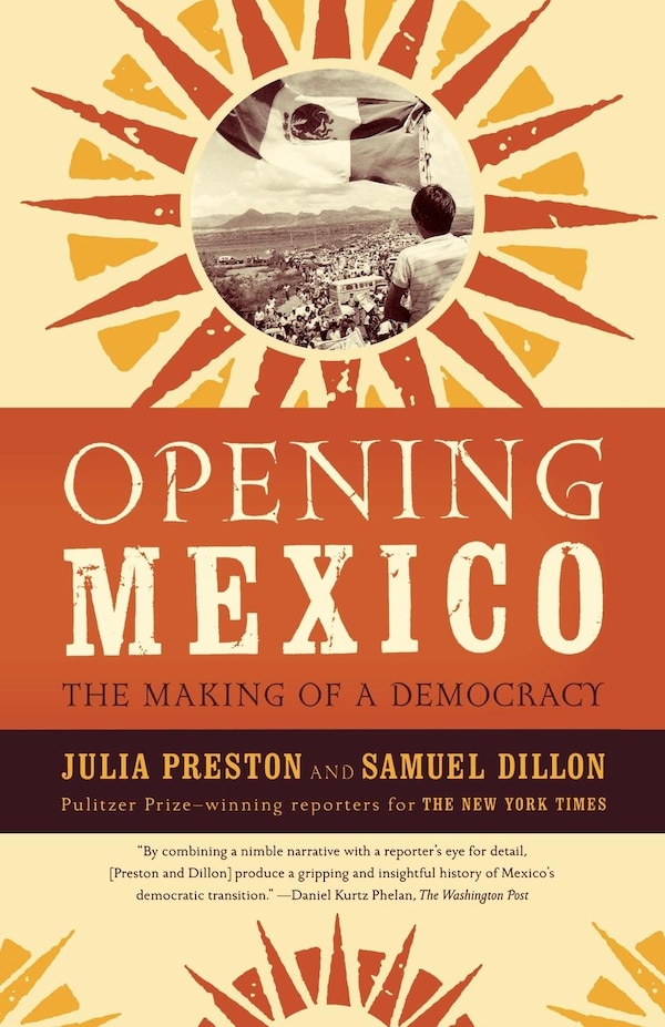 Opening Mexico by Julia Preston, Paperback | Indigo Chapters