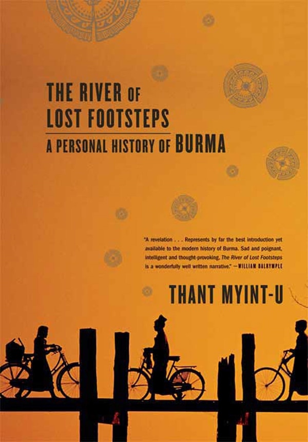 The River of Lost Footsteps by Thant Myint-u, Paperback | Indigo Chapters