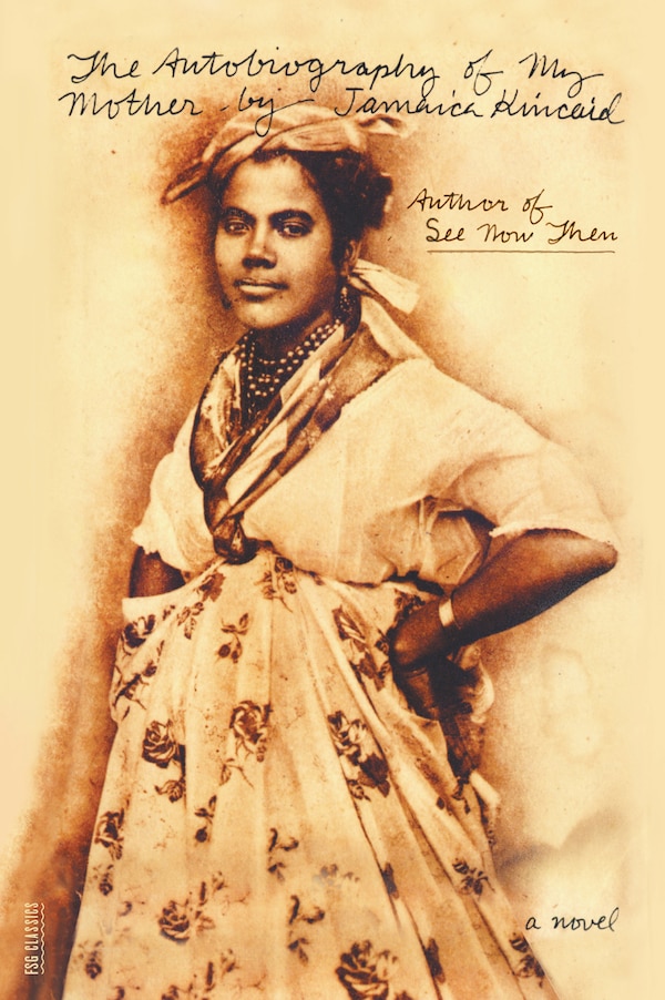 The Autobiography of My Mother by Jamaica Kincaid, Paperback | Indigo Chapters