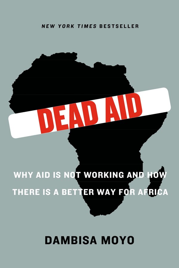 Dead Aid by Dambisa Moyo, Paperback | Indigo Chapters
