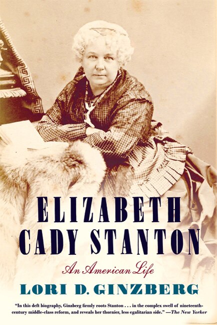 Elizabeth Cady Stanton by Lori D. Ginzberg, Paperback | Indigo Chapters