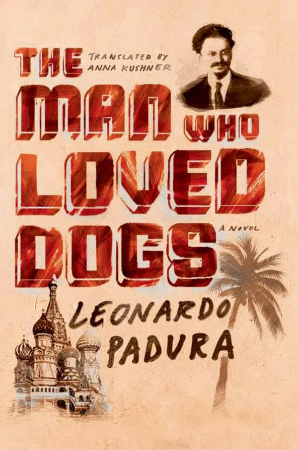 The Man Who Loved Dogs by Leonardo PADURA, Paperback | Indigo Chapters