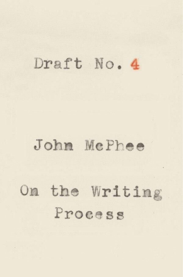 Draft No. 4 by John McPhee, Paperback | Indigo Chapters