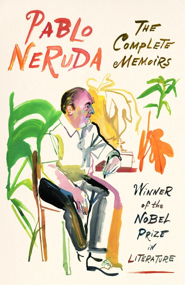 The Complete Memoirs by Pablo Neruda, Paperback | Indigo Chapters