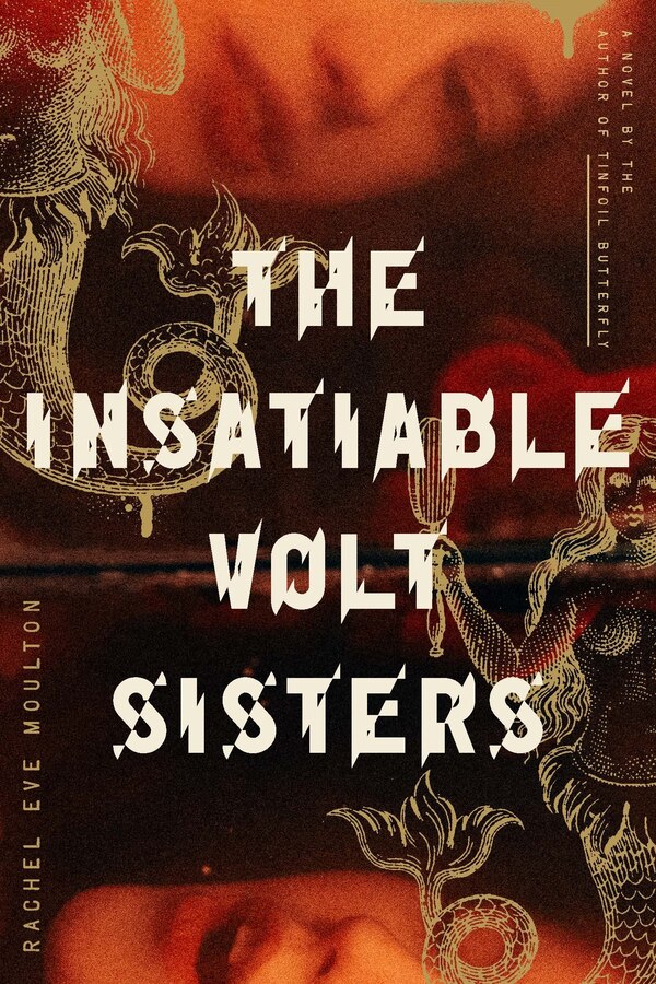 The Insatiable Volt Sisters by Rachel Eve Moulton, Paperback | Indigo Chapters