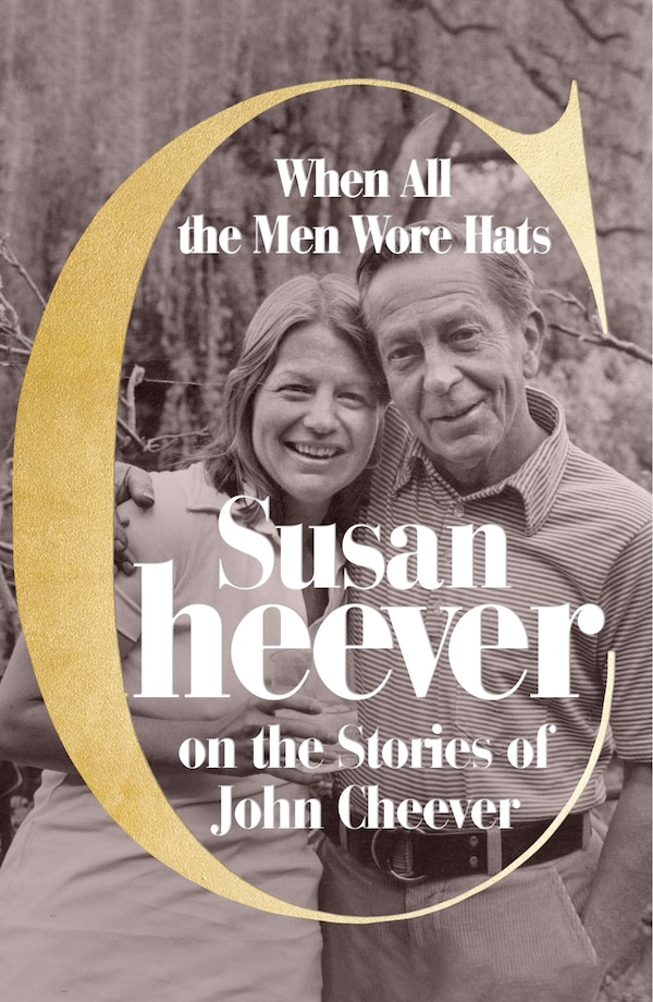 When All the Men Wore Hats by Susan Cheever, Hardcover | Indigo Chapters