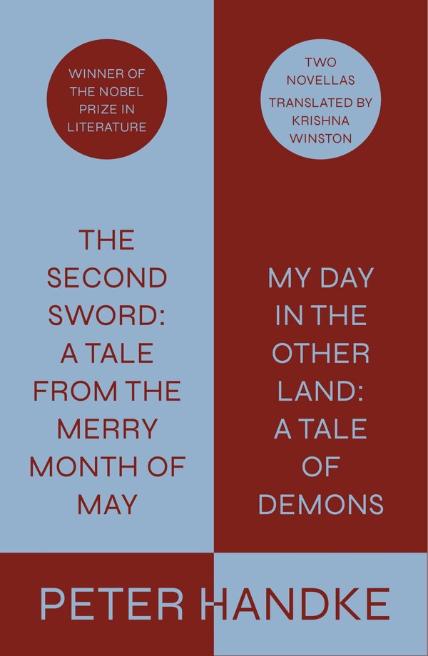 The Second Sword: A Tale from the Merry Month of May and My Day in the Other Land: A Tale of Demons by PETER HANDKE, Hardcover | Indigo Chapters