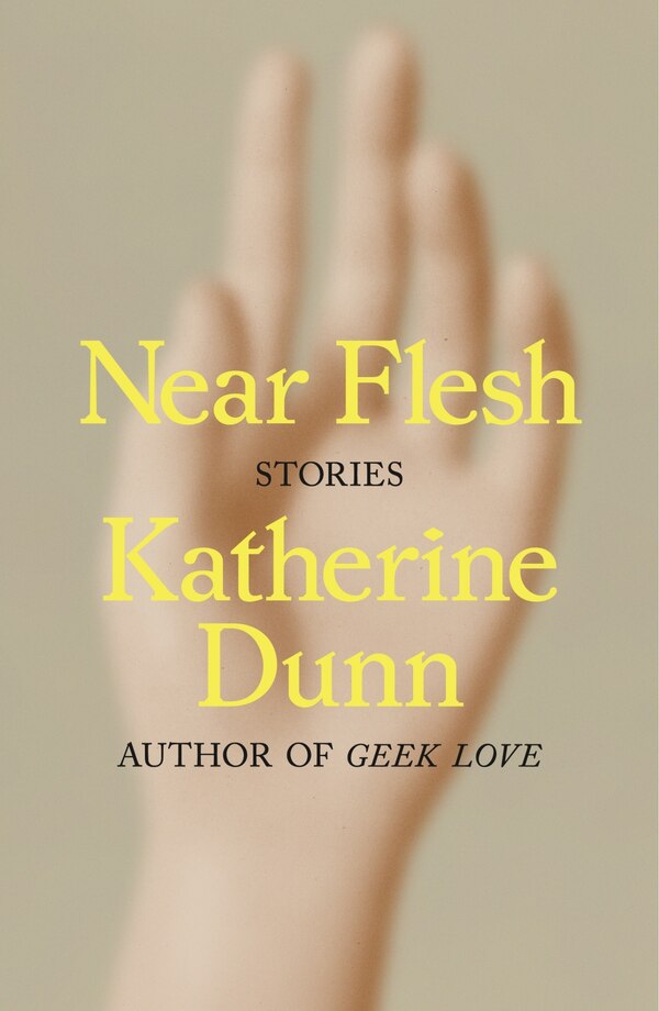 Near Flesh by Katherine Dunn, Hardcover | Indigo Chapters