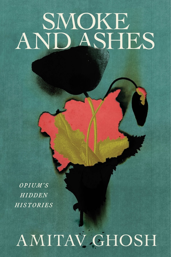 Smoke and Ashes by Amitav Ghosh, Hardcover | Indigo Chapters