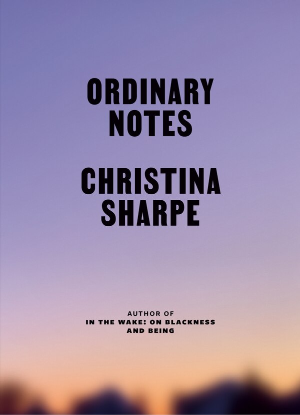 Ordinary Notes by Christina Sharpe, Hardcover | Indigo Chapters