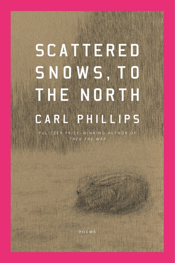 Scattered Snows to the North by Carl Phillips, Paperback | Indigo Chapters