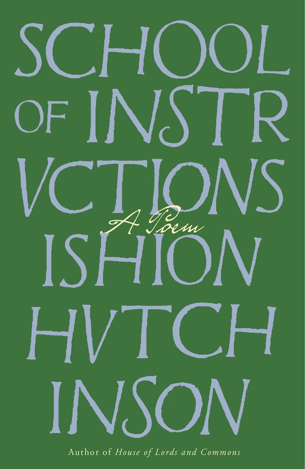 School of Instructions by Ishion Hutchinson, Hardcover | Indigo Chapters