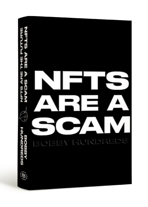 NFTs Are a Scam / NFTs Are the Future by Bobby Hundreds, Hardcover | Indigo Chapters