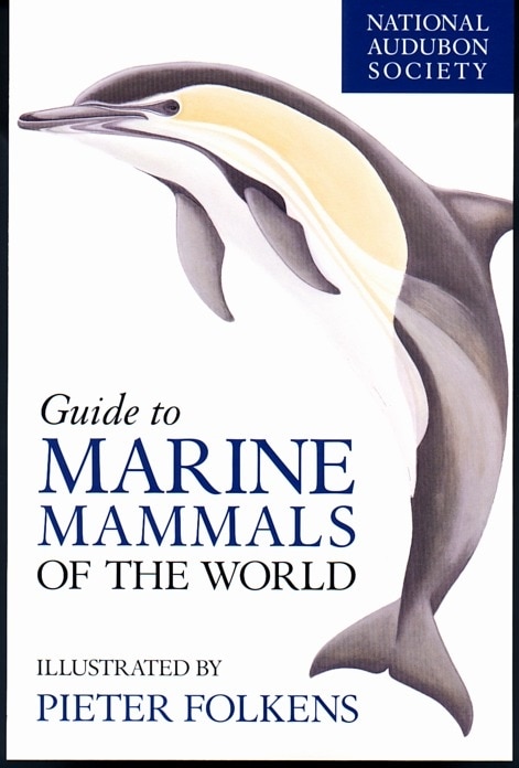 National Audubon Society Guide to Marine Mammals of the World, Hardcover | Indigo Chapters