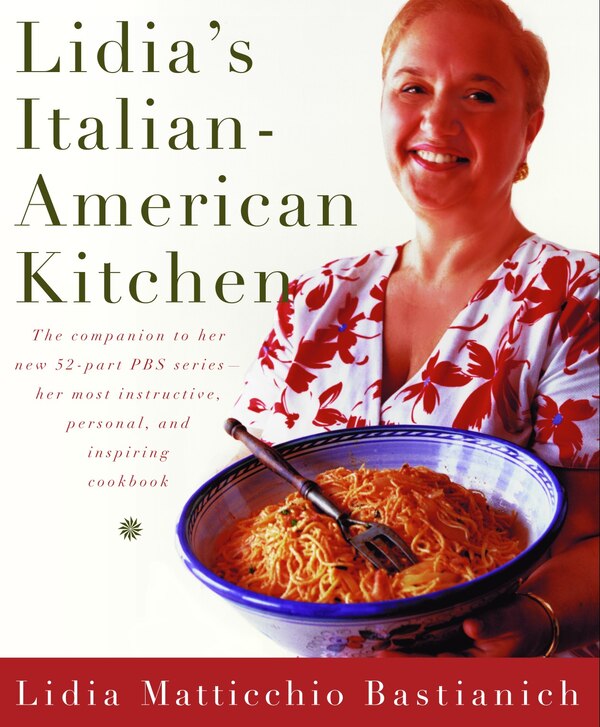 Lidia's Italian-American Kitchen by Lidia Matticchio Bastianich, Hardcover | Indigo Chapters