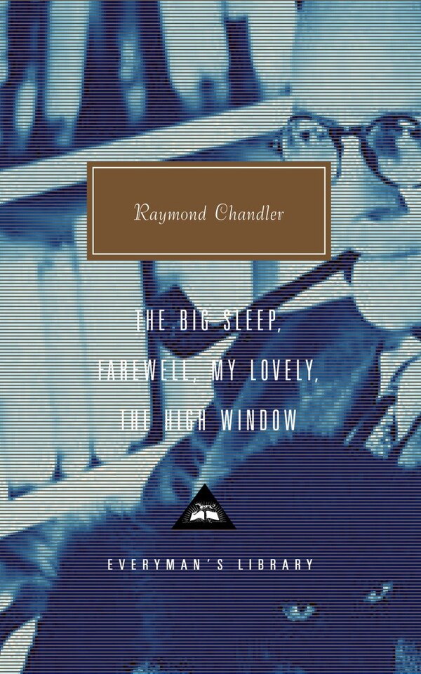 The Big Sleep; Farewell My Lovely; The High Window by Raymond Chandler, Hardcover | Indigo Chapters