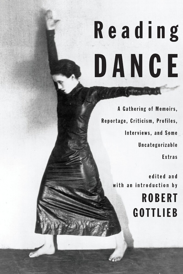 Reading Dance by Robert Gottlieb, Hardcover | Indigo Chapters