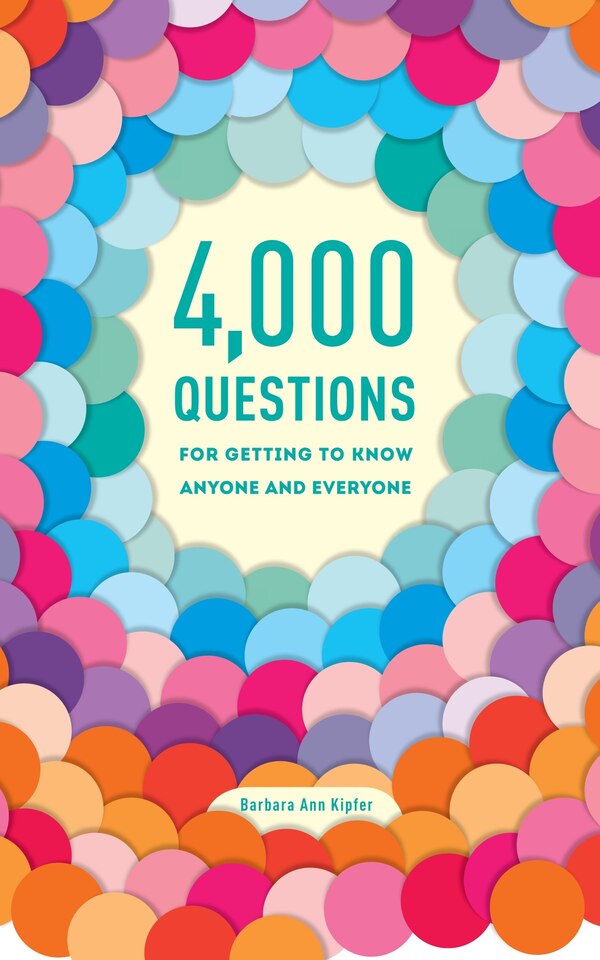 4 000 Questions For Getting To Know Anyone And Everyone 2nd Edition by Barbara Ann Kipfer, Paperback | Indigo Chapters