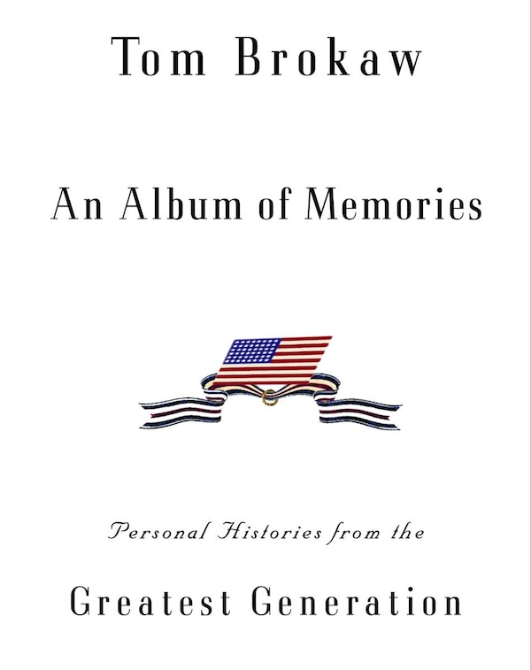 An Album of Memories by Tom Brokaw, Hardcover | Indigo Chapters
