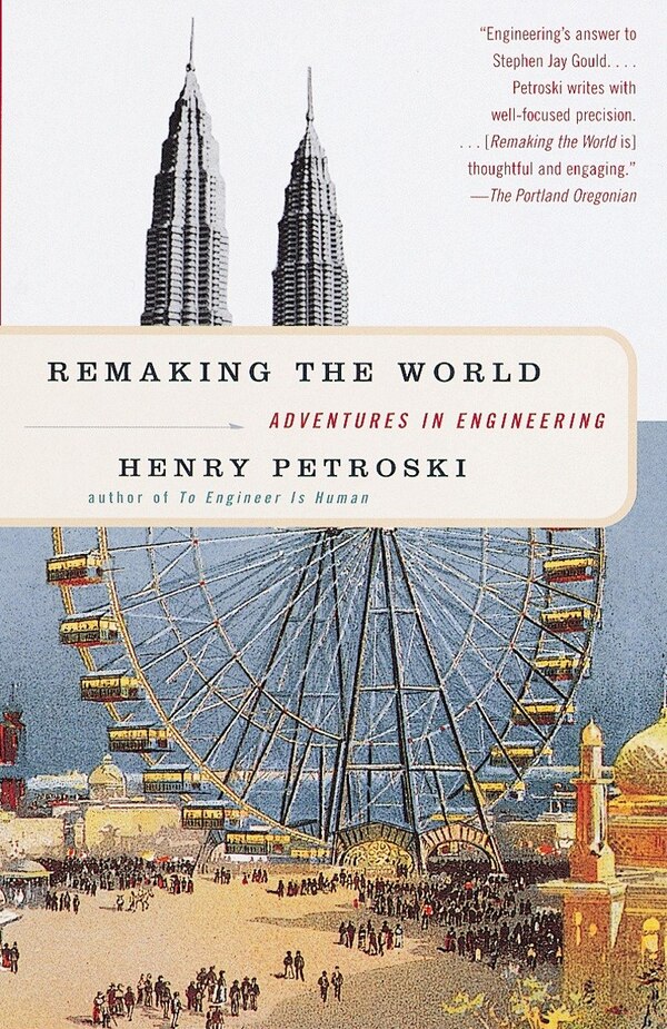 Remaking The World by Henry Petroski, Paperback | Indigo Chapters