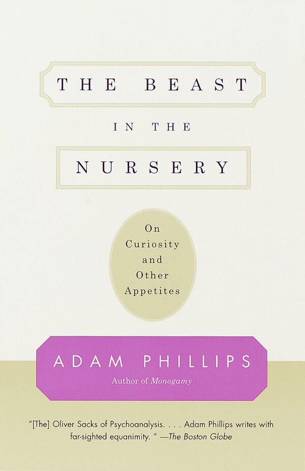 The Beast In The Nursery by Adam Phillips, Paperback | Indigo Chapters