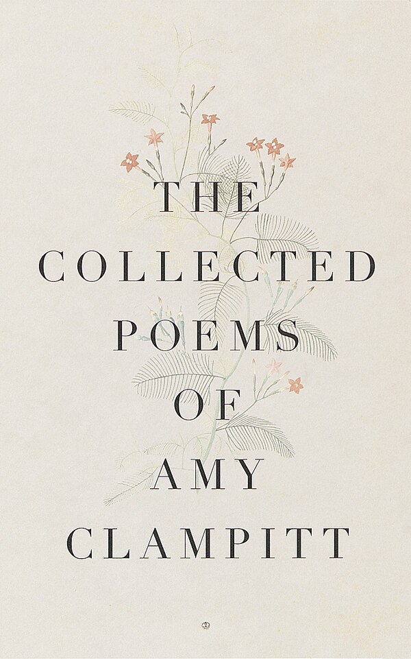 The Collected Poems Of Amy Clampitt, Paperback | Indigo Chapters