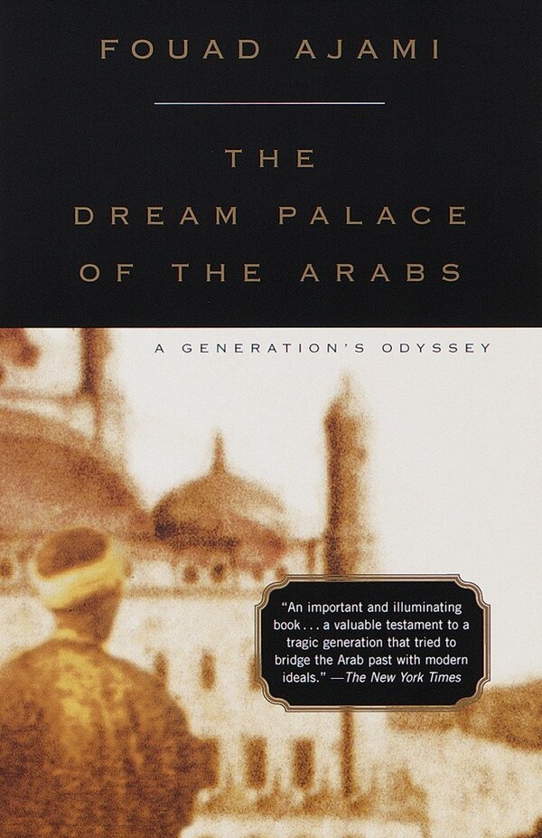 The Dream Palace Of The Arabs by Fouad Ajami, Paperback | Indigo Chapters