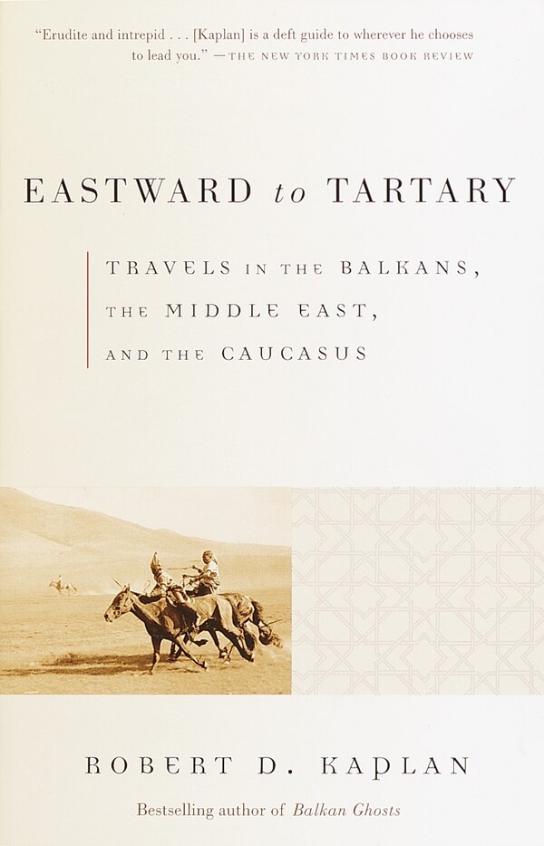 Eastward to Tartary by Robert D. Kaplan, Paperback | Indigo Chapters