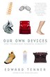 Our Own Devices by Edward Tenner, Paperback | Indigo Chapters