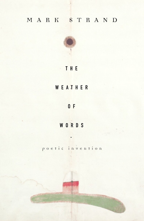 The Weather of Words by Mark Strand, Paperback | Indigo Chapters