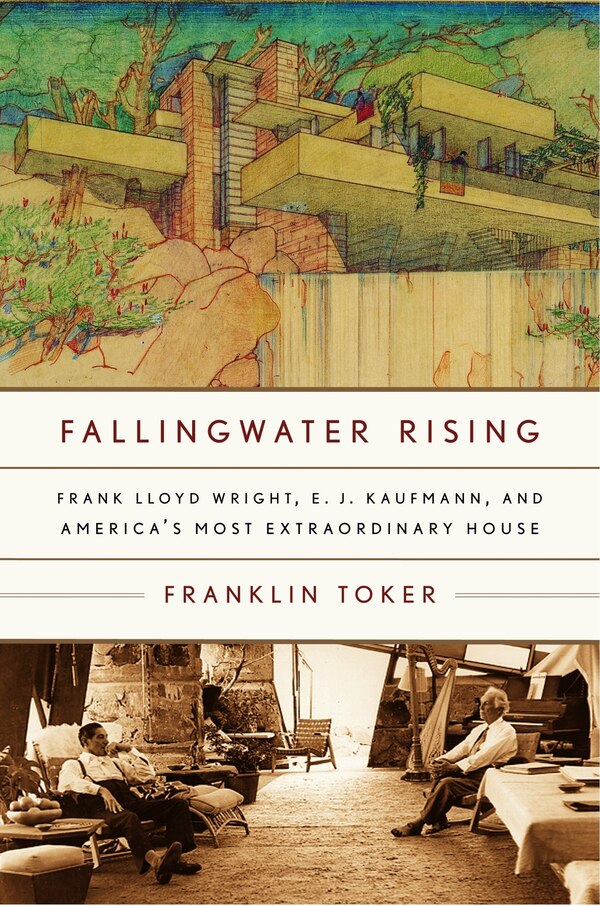 Fallingwater Rising by Franklin Toker, Paperback | Indigo Chapters