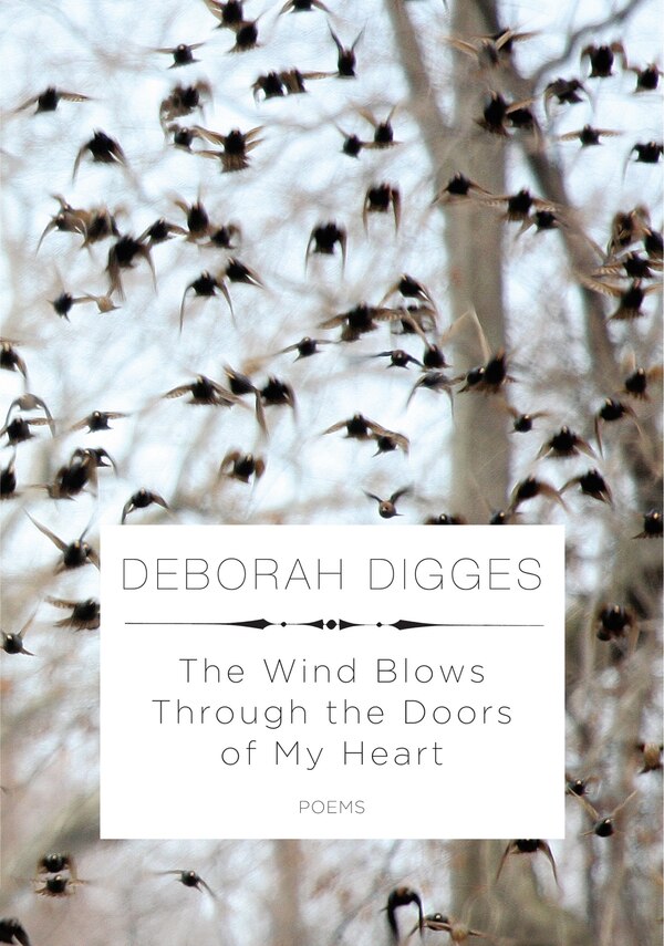 The Wind Blows Through The Doors Of My Heart by Deborah Digges, Paperback | Indigo Chapters