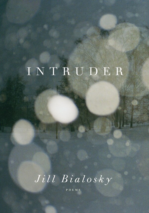 Intruder by Jill Bialosky, Paperback | Indigo Chapters