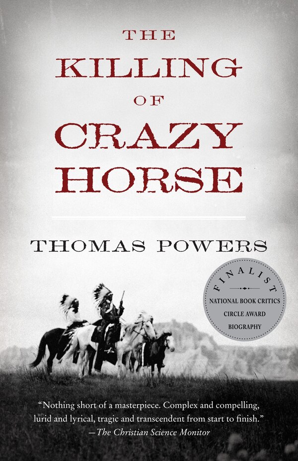 The Killing Of Crazy Horse by Thomas Powers, Paperback | Indigo Chapters