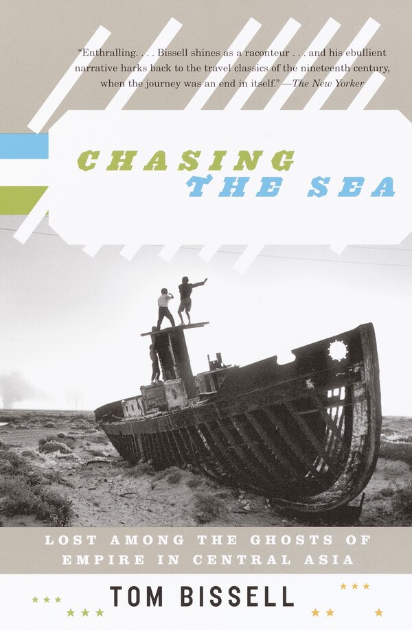 Chasing The Sea by Tom Bissell, Paperback | Indigo Chapters