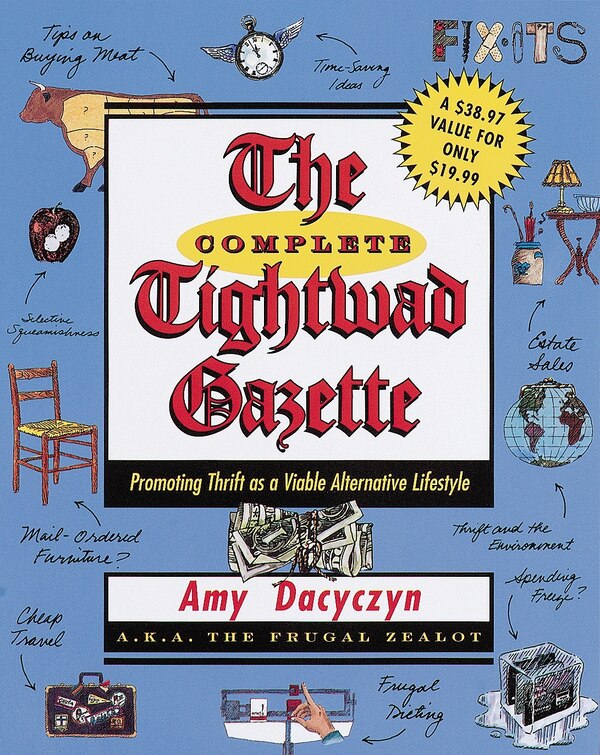 The Complete Tightwad Gazette by Amy Dacyczyn, Paperback | Indigo Chapters