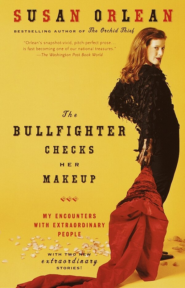 The Bullfighter Checks Her Makeup by Susan Orlean, Paperback | Indigo Chapters