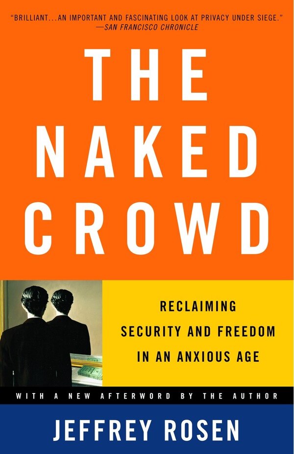 The Naked Crowd by Jeffrey Rosen, Paperback | Indigo Chapters