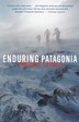 Enduring Patagonia by Gregory Crouch, Paperback | Indigo Chapters