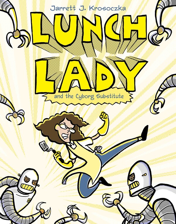 Lunch Lady And The Cyborg Substitute by Jarrett J. Krosoczka, Paperback | Indigo Chapters