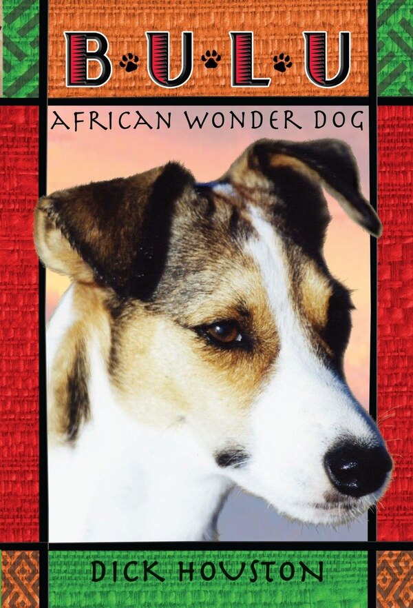 Bulu: African Wonder Dog by Dick Houston, Paperback | Indigo Chapters