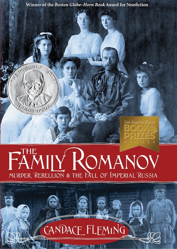 The Family Romanov: Murder Rebellion and the Fall of Imperial Russia by Candace Fleming, Hardcover | Indigo Chapters