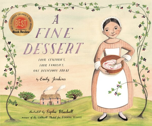 A Fine Dessert: Four Centuries Four Families One Delicious Treat by Emily Jenkins, Picture Books | Indigo Chapters